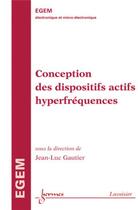 Couverture du livre « Conception des dispositifs actifs hyperfréquences » de Jean-Luc Gautier aux éditions Hermes Science Publications