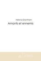 Couverture du livre « Amants et ennemis ; disparus et reparus » de Helena Grantham aux éditions Editions Le Manuscrit