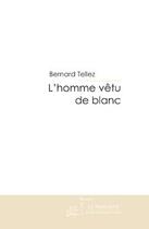 Couverture du livre « L'homme vêtu de blanc » de Tellez-B aux éditions Editions Le Manuscrit