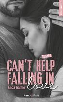 Couverture du livre « Can't help falling in love Tome 1 » de Alicia Garnier aux éditions Hugo Poche