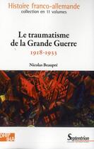 Couverture du livre « Le traumatisme de la grande guerre - 1918-1933volume 8 » de Nicolas Beaupre aux éditions Pu Du Septentrion