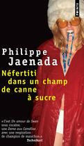 Couverture du livre « Nefertiti dans un champ de canne à sucre » de Philippe Jaenada aux éditions Points