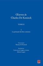 Couverture du livre « Oeuvres t.2 ; la primauté du bien commun » de Charles De Koninck aux éditions Les Presses De L'universite Laval (pul)