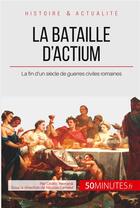 Couverture du livre « La bataille d'Actium ; la fin d'un siècle de guerres civiles romaines » de Cedric Bernardi aux éditions Lemaitre Publishing