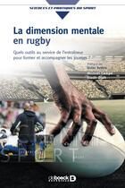 Couverture du livre « La dimension mentale du rugby ; quels outils au service de l'entraîneur pour former et accompagner les joueurs ? » de Mickael Campo et Riadh Djait aux éditions De Boeck Superieur