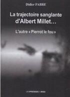 Couverture du livre « La trajectoire sanglante d'albert millet... » de Didier Fabre aux éditions Presses Du Midi