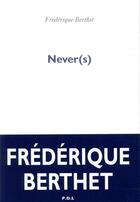 Couverture du livre « Never(s) » de Frederique Berthet aux éditions P.o.l