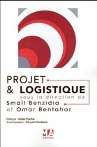 Couverture du livre « Projet & logistique » de Smail Benzidia et Omar Bentahar aux éditions Ma