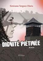 Couverture du livre « Dignité piétinée » de Simioana Vergnes Olariu aux éditions Persee