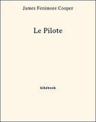 Couverture du livre « Le pilote » de James Fenimore Cooper aux éditions Bibebook