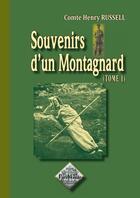 Couverture du livre « Souvenirs d'un montagnard Tome 1 » de Henry Russell aux éditions Editions Des Regionalismes