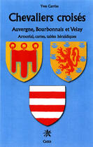 Couverture du livre « Chevaliers croises auvergne, bourbonnais, velay » de Yves Carrias aux éditions Creer