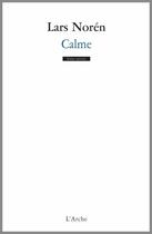 Couverture du livre « Calme » de Lars Noren aux éditions L'arche