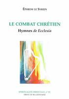 Couverture du livre « Le combat chrétien ; hymnes de Ecclesia » de Ephrem Le Syrien aux éditions Bellefontaine