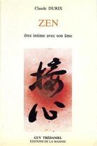 Couverture du livre « Zen - tome 3 etre intime avec son ame - vol03 » de Claude Durix aux éditions Guy Trédaniel