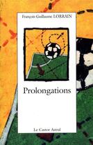 Couverture du livre « Prolongations » de Francois-Guillaume Lorrain aux éditions Castor Astral