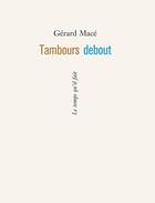 Couverture du livre « Tambours debout » de Gerard Mace aux éditions Le Temps Qu'il Fait