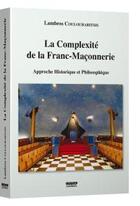 Couverture du livre « La complexité de la franc-maçonnerie ; approche historique et philosophique » de Lambros Couloubaritsis aux éditions Ousia