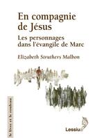 Couverture du livre « En compagnie de Jésus ; les personnages dans l'évangile de Marc » de Struthers Malbo aux éditions Lessius