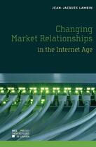 Couverture du livre « The changing market relationships in the internet age » de Lambin aux éditions Presses Universitaires De Louvain