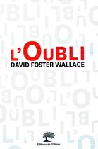 Couverture du livre « L'oubli » de David Foster Wallace aux éditions Editions De L'olivier
