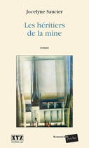 Couverture du livre « Les héritiers de la mine » de Jocelyne Saucier aux éditions Xyz