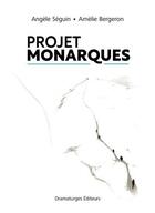 Couverture du livre « Projet monarques » de Seguin Angele aux éditions Dramaturges