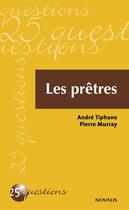 Couverture du livre « Les prêtres » de Pierre Murray et André Tiphane aux éditions Novalis
