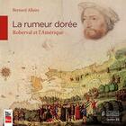 Couverture du livre « La Rumeur Doree : Roberval Et L'Amerique » de Bernard Allaire aux éditions La Presse