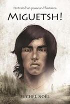 Couverture du livre « Miguetsh ! » de Michel Noel aux éditions Dominique Et Compagnie