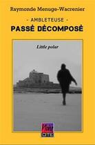 Couverture du livre « Passé décomposé à Ambleteuse » de Raymonde Menuge-Wacrenier aux éditions Christian Navarro