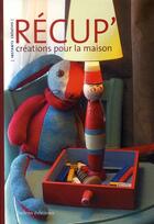 Couverture du livre « Recup' ; créations pour la maison » de Nathalie Kaid aux éditions Belem