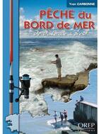 Couverture du livre « Pêche du bord de mer ; de Dunkerque à Brest » de Yvon Carbonne aux éditions Orep