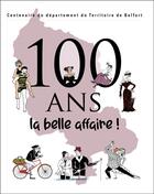 Couverture du livre « 100 ans la belle affaire - 100 ans la belle affaire ! » de Territoire De Belfor aux éditions La Cabane Sur Le Chien