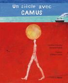 Couverture du livre « Un siècle avec Camus » de Caroline Triaureau et Bertrand Dubois aux éditions Belize
