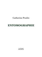 Couverture du livre « Entomographie » de Catherine Poulin aux éditions Le Lezard Amoureux