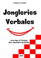 Couverture du livre « Jongleries verbales » de Stephane Maillot aux éditions Stephane Maillot
