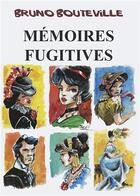 Couverture du livre « Mémoires fugitives » de Bruno Bouteville aux éditions Posidonia Litteratures