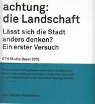 Couverture du livre « Achtung: die landschaft /allemand » de Eth Studio aux éditions Lars Muller