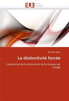 Couverture du livre « La distinctivite forcee » de Adam Nicolaie aux éditions Editions Universitaires Europeennes