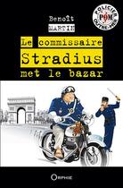 Couverture du livre « Le commissaire Stradius met le bazar » de Benoit Martin aux éditions Orphie
