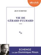 Couverture du livre « Vie de gerard fulmard - livre audio 1 cd mp3 » de Jean Echenoz aux éditions Audiolib