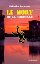 Couverture du livre « Le mort de La Rochelle » de Catherine Armessen aux éditions Les Passageres