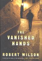 Couverture du livre « The Vanished Hands » de Robert Wilson aux éditions Houghton Mifflin Harcourt