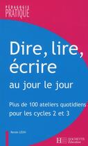 Couverture du livre « Dire, lire, écrire au jour le jour ; ateliers quotidiens » de Leon-R aux éditions Hachette Education