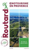 Couverture du livre « Guide du Routard ; oenotourisme en Provence » de Collectif Hachette aux éditions Hachette Tourisme