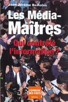 Couverture du livre « Les media-maitres. qui controle l'information ? » de Jean-Jerome Bertolus aux éditions Seuil