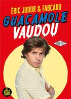 Couverture du livre « Guacamole vaudou » de Fabcaro et Eric Judor aux éditions Seuil