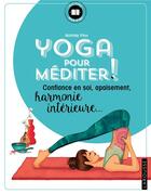 Couverture du livre « Yoga pour méditer ! confiance en soi, apaisement, harmonie intérieure » de Mathilde Piton aux éditions Larousse
