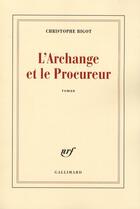 Couverture du livre « L'archange et le procureur » de Christophe Bigot aux éditions Gallimard